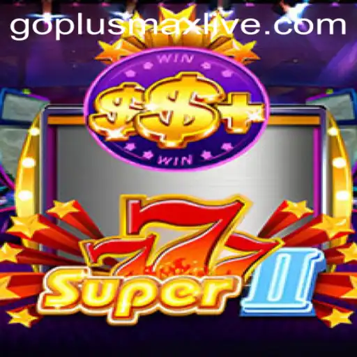 Exploring Super777II: The Thrilling Gaming Experience with GoPlusMax Live